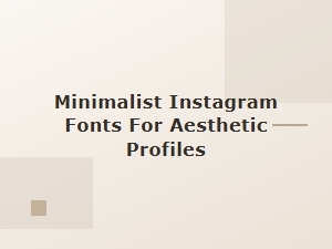 Minimalist Fonts for Your Aesthetic Instagram Profile