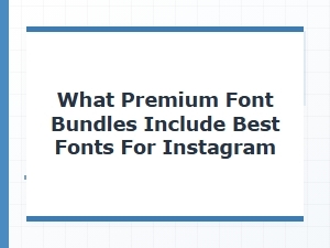 Premium Font Bundles with Top Instagram Fonts